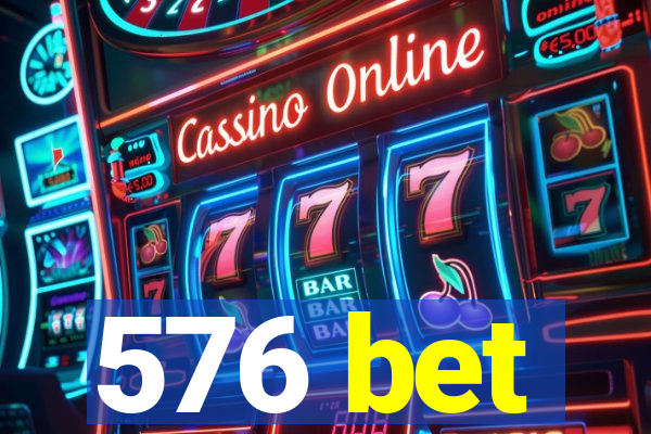 576 bet